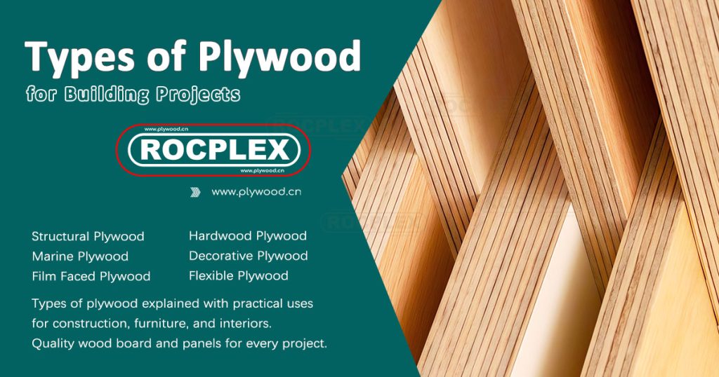 Types of Plywood Types of Plywood, Structural Plywood, Marine Plywood, Film Faced Plywood, Hardwood Plywood, Decorative Plywood, Flexible Plywood, Fire Retardant Plywood